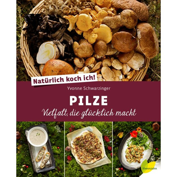 PILZ-KOCHBUCH: „Natürlich koch ich! Pilze“ von Yvonne Schwarzinger