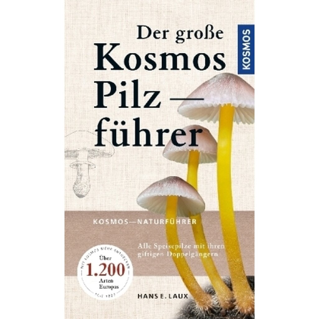 Der große Kosmos Pilzführer – Alle Speisepilze mit ihren giftigen Doppelgängern, Hans E. Laux