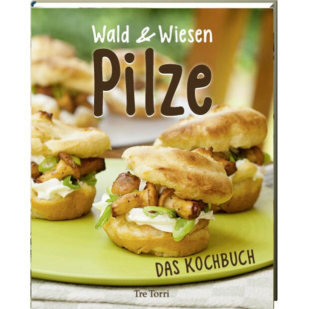 Wald & Wiesen Pilze – Das Kochbuch von Ralf Frenzel, Dieter Gewalt